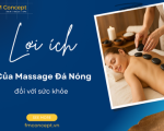 Lợi ích của Massage Đá Nóng đối với sức khỏe