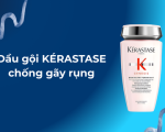 Review dầu gội KÉRASTASE chống gãy rụng: Giải pháp vàng cho mái tóc thưa mảnh