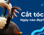  Cắt tóc ngày nào đẹp? Lịch cắt tóc phong thuỷ giúp thu hút tài lộc 2026.