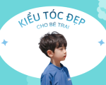 TOP KIỂU TÓC CHO BÉ TRAI ĐẸP, DỄ CHĂM VÀ ĐƯỢC YÊU THÍCH NHẤT HIỆN NAY