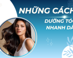 Cách dưỡng tóc nhanh dài