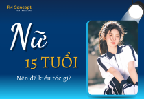 Nữ 15 TUỔI NÊN ĐỂ TÓC GÌ? GỢI Ý NHỮNG KIỂU TÓC GIÚP TUỔI 15 TỰ TIN, ĐẸP TỰ NHIÊN, ĐÚNG ĐỘ TUỔI 