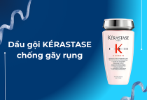 Review dầu gội KÉRASTASE chống gãy rụng: Giải pháp vàng cho mái tóc thưa mảnh