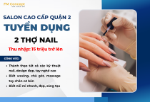 FM CONCEPT – CHI NHÁNH ESTELLA TUYỂN DỤNG 2 THỢ NAIL GIỎI  