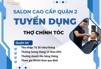 FM CONCEPT – CHI NHÁNH ESTELLA TUYỂN DỤNG THỢ CHÍNH GIỎI